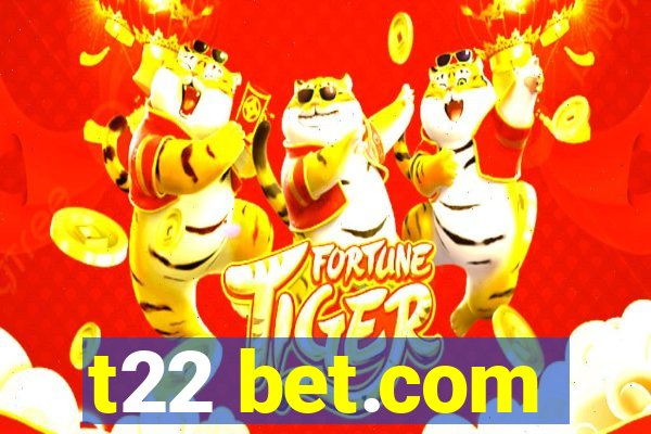 t22 bet.com